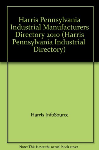 Harris Pennsylvania Industrial Directory 2010 (9781600731730) by Harris InfoSource
