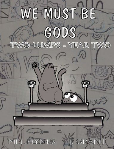 Imagen de archivo de We Must Be Gods: Two Lumps Year Two a la venta por ThriftBooks-Dallas