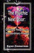 9781600763168: The Psychic Next Door: Ordinary People With Extraordinary Powers