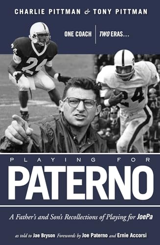 9781600780004: Playing for Paterno: One Coach, Two Eras: A Father's and Son's Own Personal Recollections of Playing for JoePa