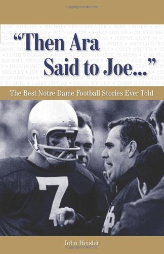 Beispielbild fr Then Ara Said to Joe." : The Best Notre Dame Football Stories Ever Told zum Verkauf von Better World Books