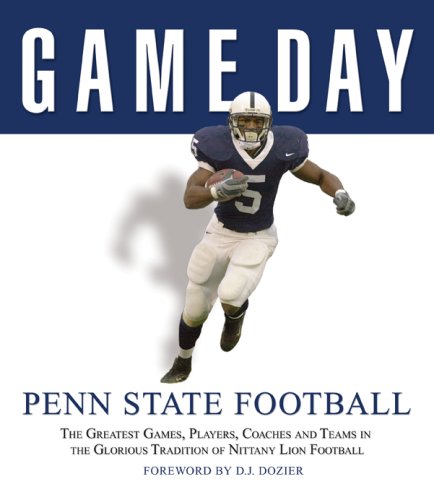 Stock image for Penn State Football : The Greatest Games, Players, Coaches and Teams in the Glorious Tradition of Nittany Lion Football for sale by Better World Books