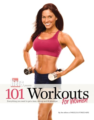 Stock image for 101 Workouts For Women: Everything You Need to Get a Lean, Strong, and Fit Physique for sale by Gulf Coast Books