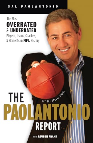 Stock image for The Paolantonio Report: The Most Overrated and Underrated Players, Teams, Coaches, and Moments in NFL History for sale by Bookshelfillers