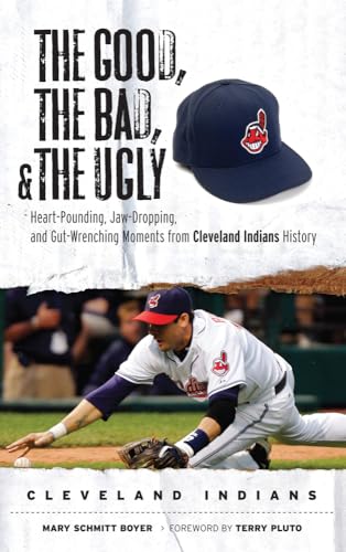 Beispielbild fr The Good, the Bad, the Ugly: Cleveland Indians: Heart-Pounding, Jaw-Dropping, and Gut-Wrenching Moments from Cleveland Indians History zum Verkauf von Books of the Smoky Mountains