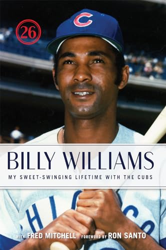 Beispielbild fr Billy Williams: My Sweet-Swinging Lifetime with the Cubs zum Verkauf von Wonder Book