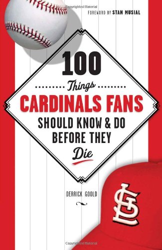 Stock image for 100 Things Cardinal Fans Should Know and Do Before They Die for sale by Better World Books