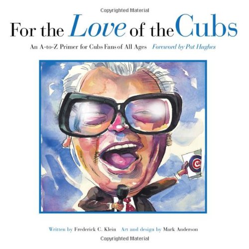 Beispielbild fr For the Love of the Cubs : An A-to-Z Primer for Cubs Fans of All Ages zum Verkauf von Better World Books