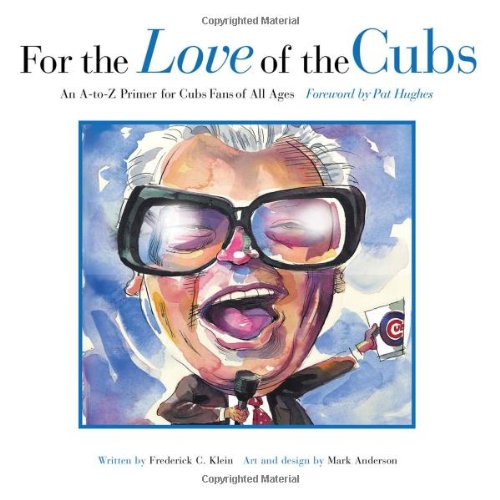 9781600780851: For the Love of the Cubs: An A-to-Z Primer for Cubs Fans of All Ages