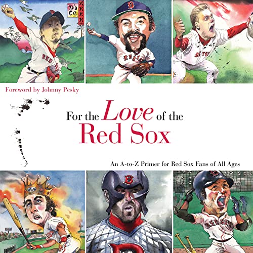 Beispielbild fr For the Love of the Red Sox: An A-to-Z Primer for Red Sox Fans of All Ages zum Verkauf von Gulf Coast Books