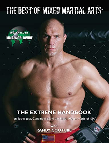 The Best of Mixed Martial Arts: The Extreme Handbook on Techniques, Conditioning and the Smash-Mouth World of MMA (9781600780882) by Worldwide, MMA; Couture, Randy