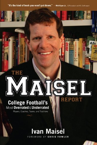 Stock image for The Maisel Report: College Football's Most Overrated & Underrated Players, Coaches, Teams, and Traditions for sale by Dorothy Meyer - Bookseller