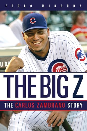 Imagen de archivo de The Big Z: The Carlos Zambrano Story a la venta por Academybookshop