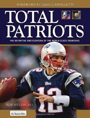 9781600780998: Total Patriots: The Definitive Encyclopedia of the World-Class Franchise