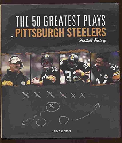 The 50 Greatest Plays in Pittsburgh Steelers Football History