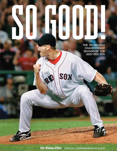 Stock image for So Good! : The Incredible Championship Season of the 2007 Red Sox for sale by Better World Books Ltd