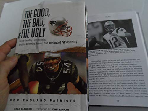 Beispielbild fr The Good, the Bad & the Ugly New England Patriots: Heart-pounding, Jaw-dropping, and Gut-wrenching Moments from New England Patriots History (Good, the Bad, & the Ugly) zum Verkauf von More Than Words