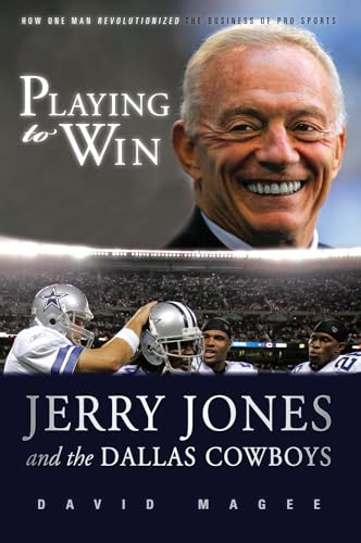 9781600781247: Playing to Win: Jerry Jones and the Dallas Cowboys
