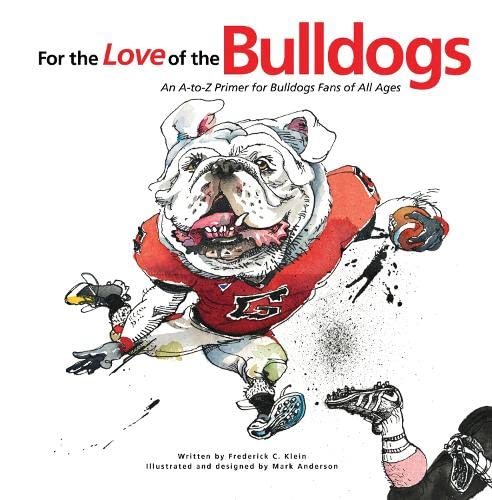 Imagen de archivo de For the Love of the Bulldogs: An A-to-Z Primer for Bulldogs Fans of All Ages a la venta por SecondSale