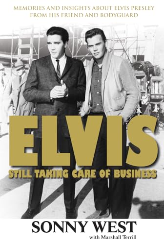 Imagen de archivo de Elvis: Still Taking Care of Business: Memories and Insights About Elvis Presley From His Friend and Bodyguard a la venta por SecondSale