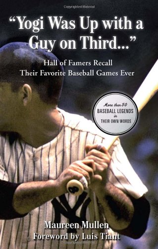 Stock image for Yogi Was Up with a Guy on Third. . .": Hall of Famers Recall Their Favorite Baseball Games Ever for sale by SecondSale