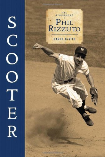 Beispielbild fr Scooter: The Biography of Phil Rizzuto zum Verkauf von Powell's Bookstores Chicago, ABAA