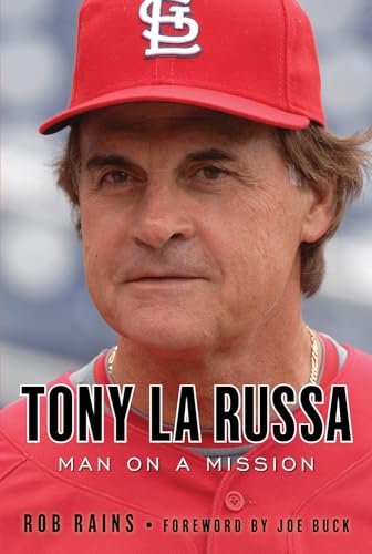 Imagen de archivo de Tony La Russa: Man on a Mission [Hardcover] Rains, Rob and Buck, Joe a la venta por Orphans Treasure Box