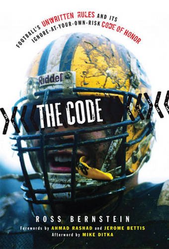 Beispielbild fr The Code: Football's Unwritten Rules and Its Ignore-At-Your-Own-Risk Code of Honor [Hardcover] Bernstein, Ross; Ditka, Mike; Rashad, Ahmad and Bettis, Jerome zum Verkauf von Ocean Books