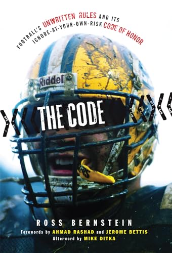 Stock image for The Code: Football's Unwritten Rules and Its Ignore-At-Your-Own-Risk Code of Honor [Hardcover] Bernstein, Ross; Ditka, Mike; Rashad, Ahmad and Bettis, Jerome for sale by Ocean Books