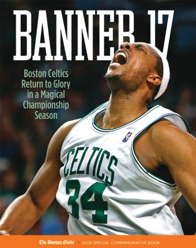 Stock image for Banner 17 : Boston Celtics Return to Glory in a Magical Championship Season for sale by Better World Books