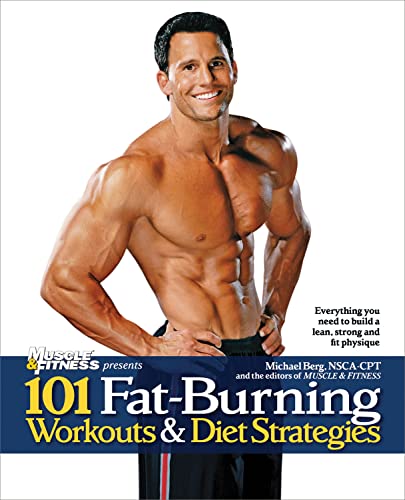 Stock image for 101 Fat-Burning Workouts & Diet Strategies For Men: Everything You Need to Get a Lean, Strong and Fit Physique (101 Workouts) for sale by SecondSale