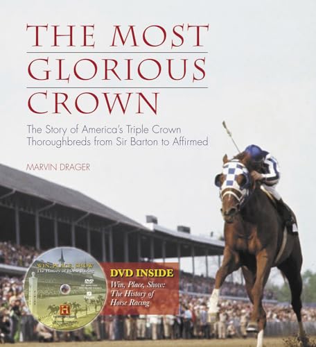 Beispielbild fr The Most Glorious Crown : The Story of America's Triple Crown Thoroughbreds from Sir Barton to Affirmed zum Verkauf von Better World Books