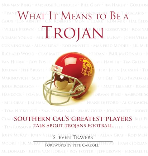 Beispielbild fr What It Means to Be a Trojan: Southern Cal's Greatest Players Talk About Trojans Football zum Verkauf von SecondSale