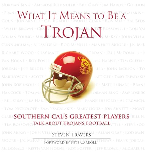 Imagen de archivo de What It Means to Be a Trojan: Southern Cal's Greatest Players Talk About Trojan Football a la venta por Ergodebooks