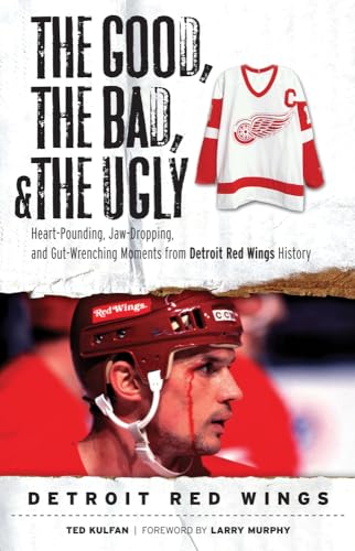 Stock image for The Good, the Bad, & the Ugly: Detroit Red Wings: Heart-Pounding, Jaw-Dropping, and Gut-Wrenching Moments from Detroit Red Wings History for sale by Wonder Book