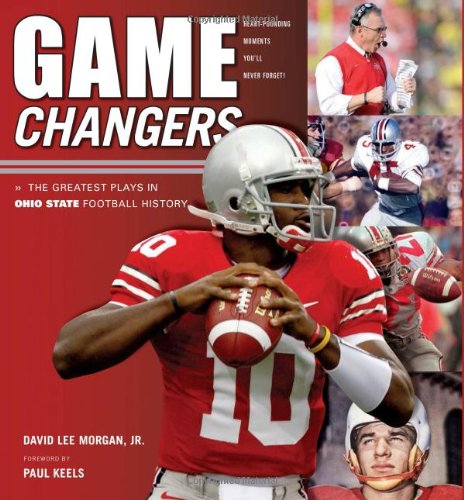 Stock image for Game Changers: Ohio State: The Greatest Plays in Ohio State Football History for sale by SecondSale