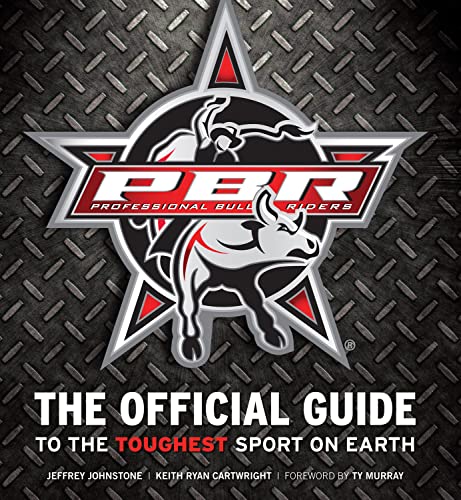 Stock image for PBR: Professional Bull Riders: The Official Guide to the Toughest Sport on Earth for sale by About Books