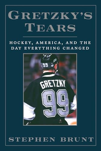 Stock image for Gretzkys Tears: Hockey, America and the Day Everything Changed for sale by Goodwill of Colorado