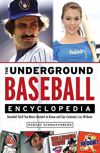 Stock image for The Underground Baseball Encyclopedia: Baseball Stuff You Never Needed to Know and Can Certainly Live Without for sale by SecondSale