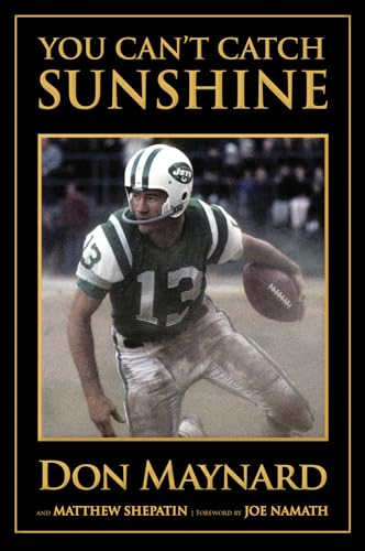 Stock image for You Can't Catch Sunshine [Hardcover] Don Maynard; Matthew Shepatin and Joe Namath for sale by Hook's Book Nook