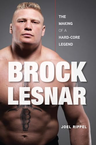 Stock image for Brock Lesnar : The Making of a Hard-Core Legend for sale by Better World Books