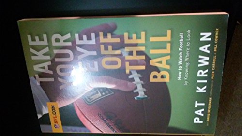 Beispielbild fr Take Your Eye Off the Ball: How to Watch Football by Knowing Where to Look zum Verkauf von Front Cover Books