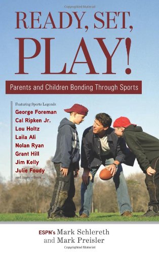 Beispielbild fr Ready, Set, Play! : Parents and Children Bonding Through Sports zum Verkauf von Better World Books