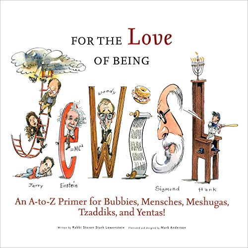 Stock image for For the Love of Being Jewish: An A-to-Z Primer for Bubbies, Mensches, Meshugas, Tzaddiks, and Yentas! for sale by More Than Words