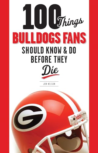 9781600784132: 100 Things Bulldogs Fans Should Know & Do Before They Die (100 Things...Fans Should Know)