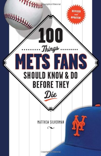 Beispielbild fr 100 Things Mets Fans Should Know & Do Before They Die (100 Things.Fans Should Know) zum Verkauf von Ergodebooks