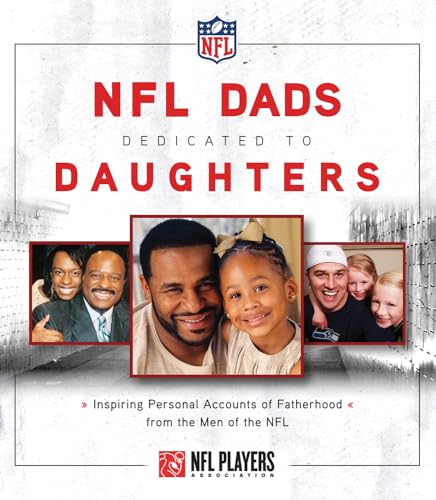 Stock image for NFL Dads Dedicated to Daughters: Inspiring Personal Accounts on Fatherhood from the Men of the NFL for sale by Once Upon A Time Books