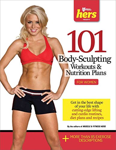 Imagen de archivo de 101 Body-Sculpting Workouts and Nutrition Plans : For Women a la venta por Better World Books: West