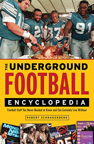 Imagen de archivo de The Underground Football Encyclopedia: Football Stuff You Never Needed to Know and Can Certainly Live Without a la venta por Open Books
