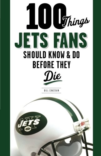 Beispielbild fr 100 Things Jets Fans Should Know & Do Before They Die (100 Things.Fans Should Know) zum Verkauf von SecondSale